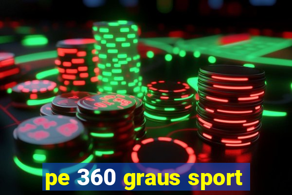 pe 360 graus sport